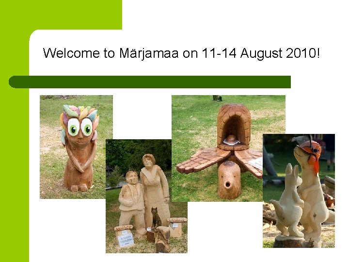 Welcome to Märjamaa on 11 -14 August 2010! 