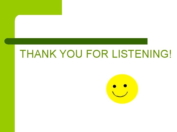 THANK YOU FOR LISTENING! 