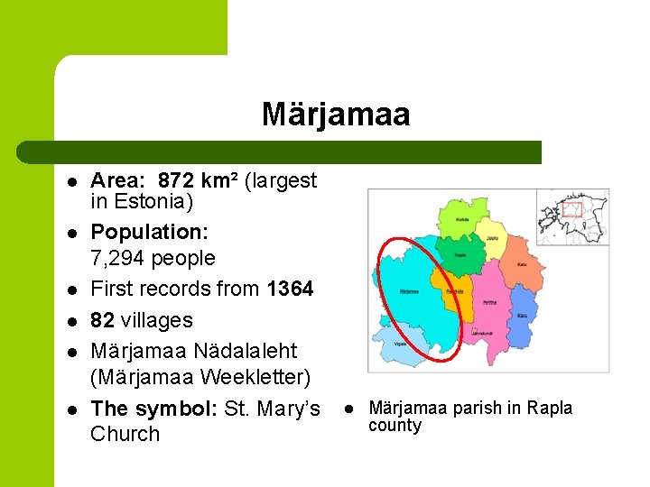 Märjamaa l l l Area: 872 km² (largest in Estonia) Population: 7, 294 people