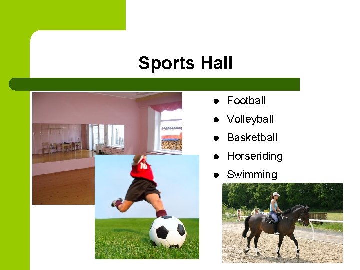 Sports Hall l Football l Volleyball l Basketball l Horseriding l Swimming 