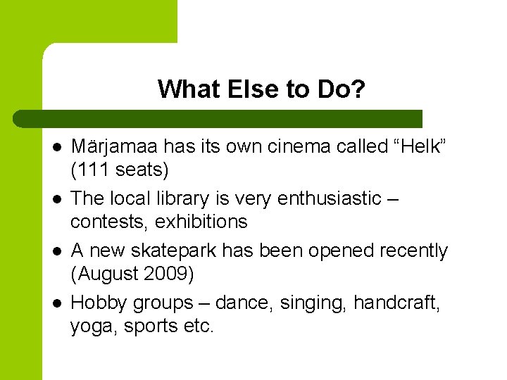 What Else to Do? l l Märjamaa has its own cinema called “Helk” (111