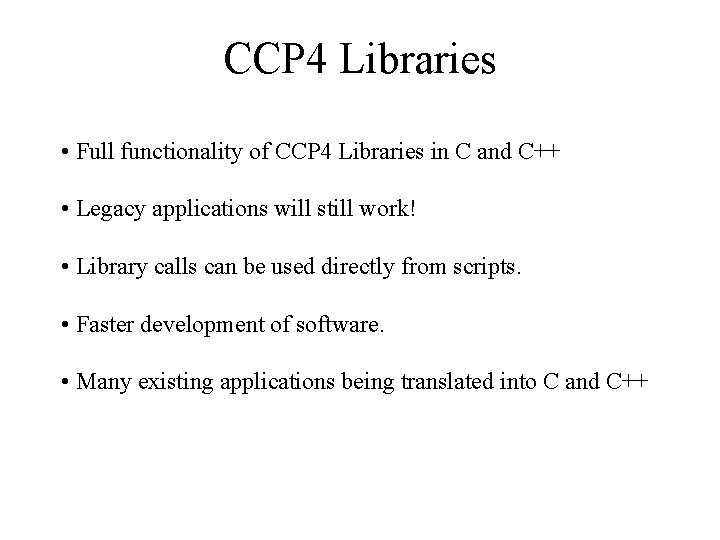 CCP 4 Libraries • Full functionality of CCP 4 Libraries in C and C++ CCP 4 Libraries • Full functionality of CCP 4 Libraries in C and C++