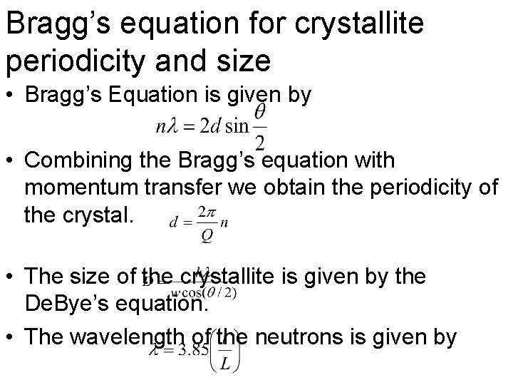 Bragg’s equation for crystallite periodicity and size • Bragg’s Equation is given by •