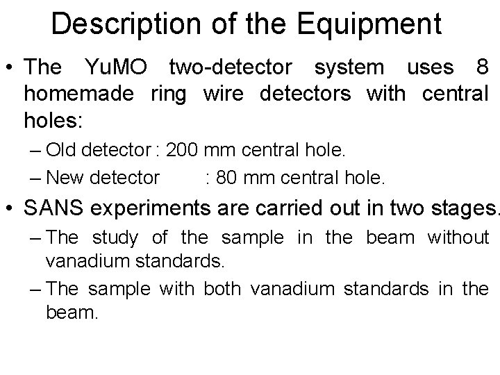 Description of the Equipment • The Yu. MO two-detector system uses 8 homemade ring