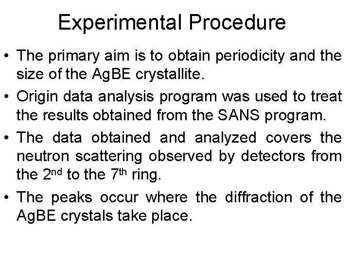 Experimental Procedure • The primary aim is to obtain periodicity and the size of