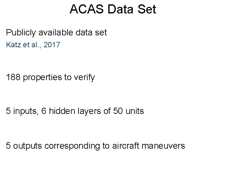 ACASPost Data Set Publicly available data set Katz et al. , 2017 188 properties