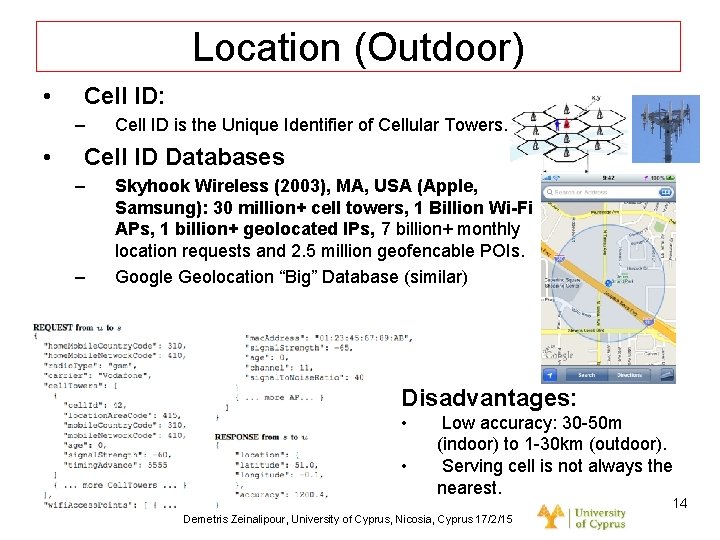 Dagstuhl Seminar 10042, Demetris Zeinalipour, University of Cyprus, 26/1/2010 Location (Outdoor) • Cell ID: