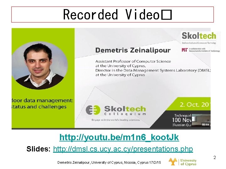 Dagstuhl Seminar 10042, Demetris Zeinalipour, University of Cyprus, 26/1/2010 Recorded Video� http: //youtu. be/m