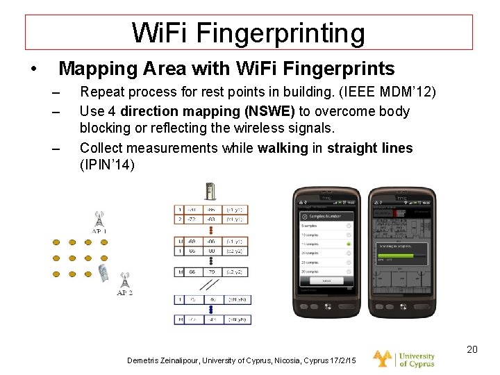 Dagstuhl Seminar 10042, Demetris Zeinalipour, University of Cyprus, 26/1/2010 Wi. Fi Fingerprinting • Mapping