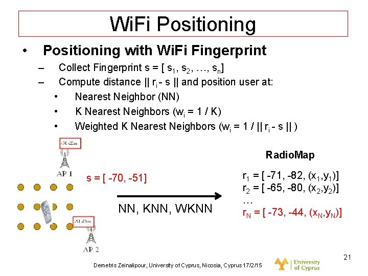 Dagstuhl Seminar 10042, Demetris Zeinalipour, University of Cyprus, 26/1/2010 Wi. Fi Positioning • Positioning