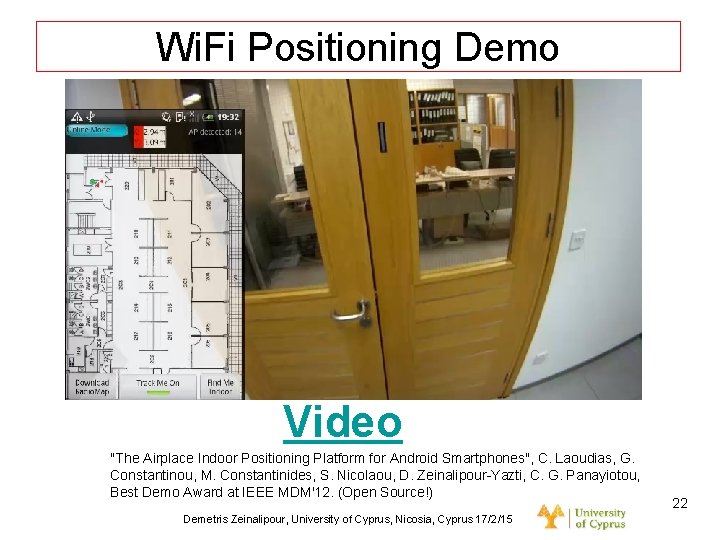 Dagstuhl Seminar 10042, Demetris Zeinalipour, University of Cyprus, 26/1/2010 Wi. Fi Positioning Demo Video
