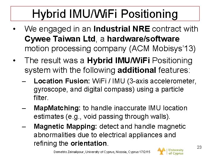 Dagstuhl Seminar 10042, Demetris Zeinalipour, University of Cyprus, 26/1/2010 Hybrid IMU/Wi. Fi Positioning •