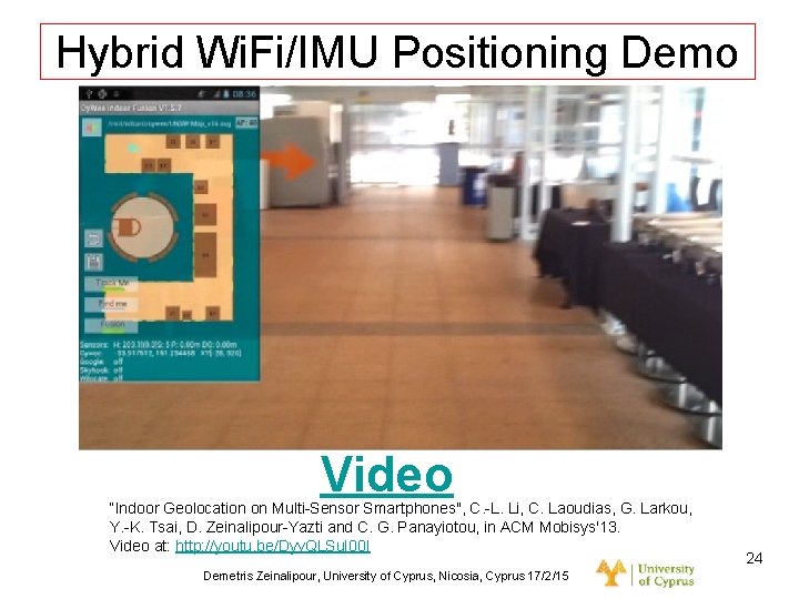 Dagstuhl Seminar 10042, Demetris Zeinalipour, University of Cyprus, 26/1/2010 Hybrid Wi. Fi/IMU Positioning Demo