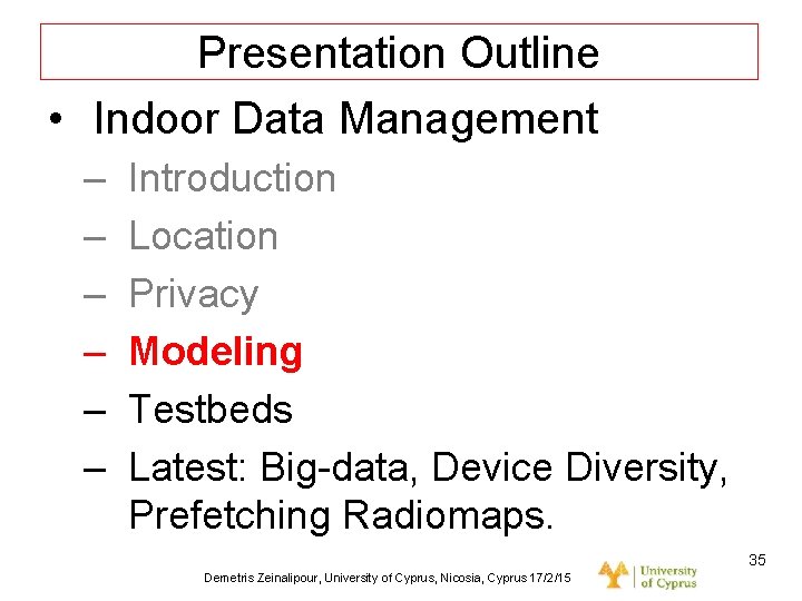 Dagstuhl Seminar 10042, Demetris Zeinalipour, University of Cyprus, 26/1/2010 Presentation Outline • Indoor Data