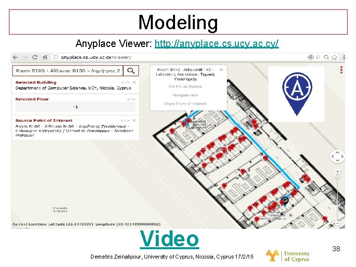 Dagstuhl Seminar 10042, Demetris Zeinalipour, University of Cyprus, 26/1/2010 Modeling Anyplace Viewer: http: //anyplace.
