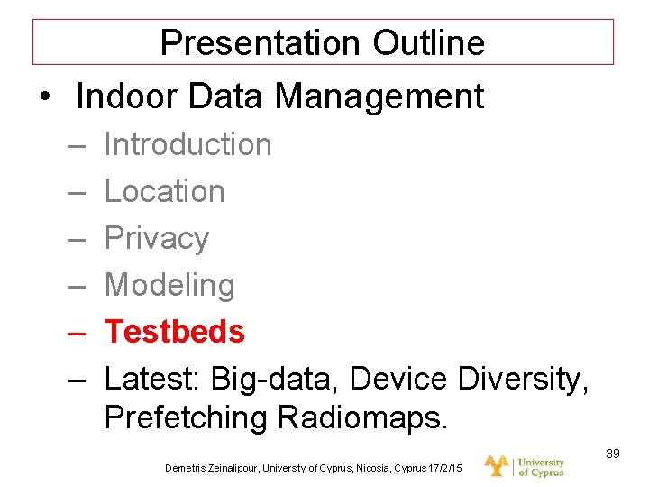 Dagstuhl Seminar 10042, Demetris Zeinalipour, University of Cyprus, 26/1/2010 Presentation Outline • Indoor Data