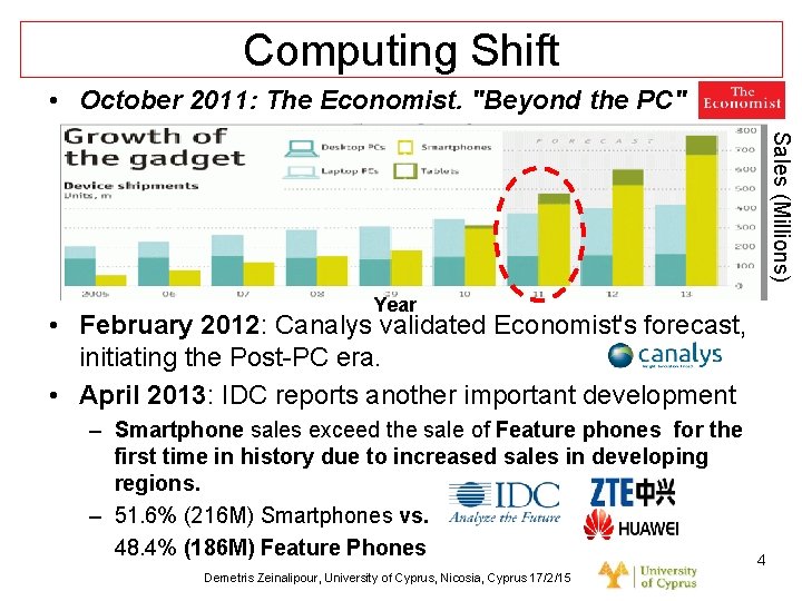 Dagstuhl Seminar 10042, Demetris Zeinalipour, University of Cyprus, 26/1/2010 Computing Shift • October 2011: