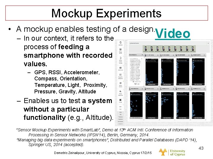 Dagstuhl Seminar 10042, Demetris Zeinalipour, University of Cyprus, 26/1/2010 Mockup Experiments • A mockup