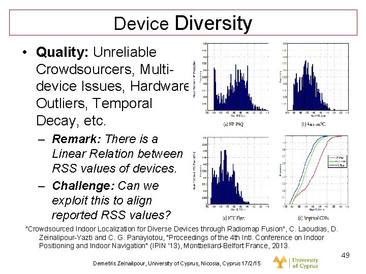 Dagstuhl Seminar 10042, Demetris Zeinalipour, University of Cyprus, 26/1/2010 Device Diversity • Quality: Unreliable