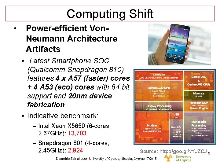 Dagstuhl Seminar 10042, Demetris Zeinalipour, University of Cyprus, 26/1/2010 Computing Shift • Power-efficient Von.