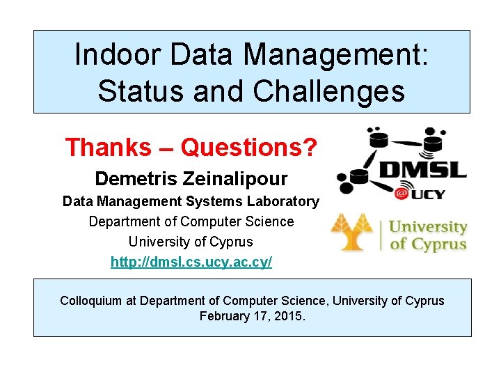 Dagstuhl Seminar 10042, Demetris Zeinalipour, University of Cyprus, 26/1/2010 Indoor Data Management: Status and