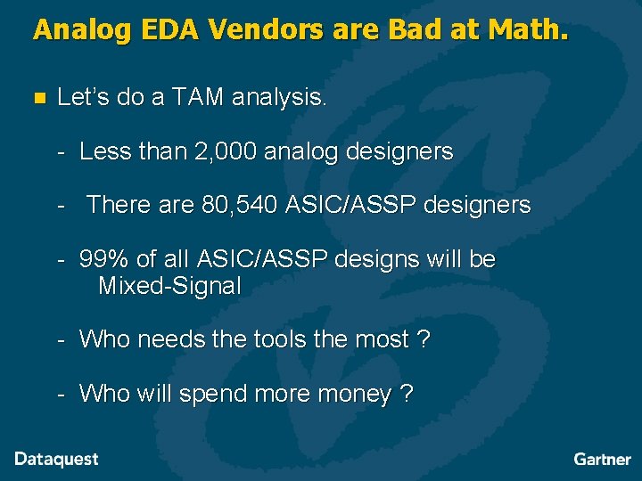 Analog EDA Vendors are Bad at Math. n Let’s do a TAM analysis. -