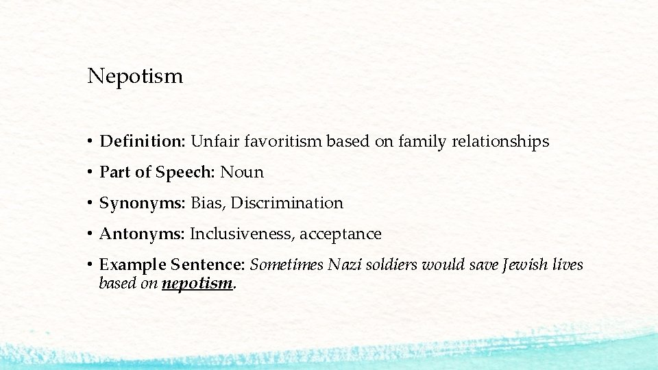 Nepotism • Definition: Unfair favoritism based on family relationships • Part of Speech: Noun