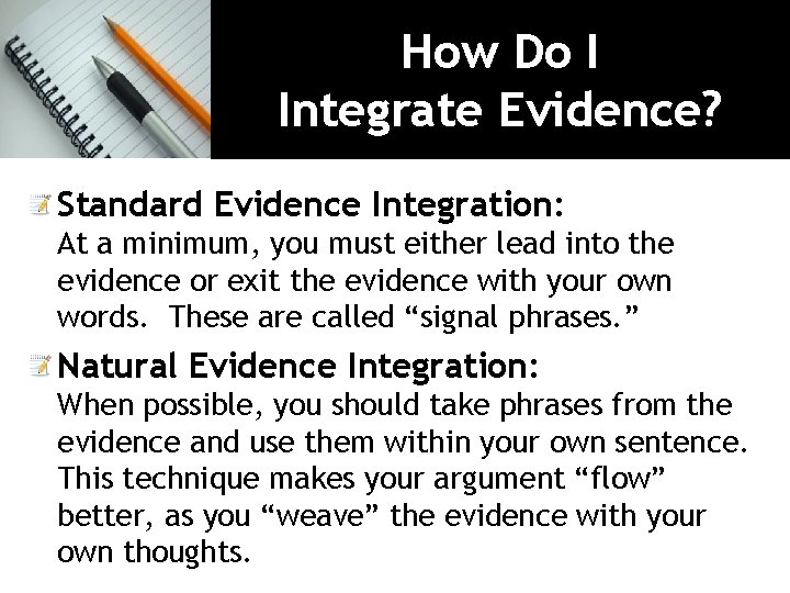 How Do I Integrate Evidence? Standard Evidence Integration: At a minimum, you must either