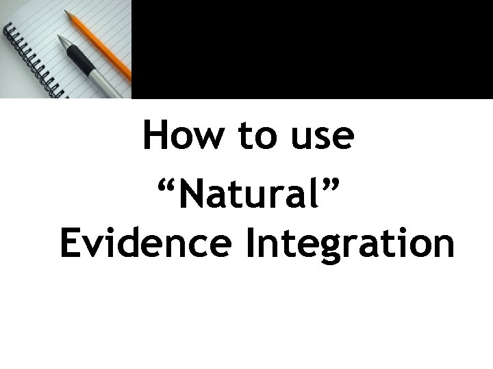 How to use “Natural” Evidence Integration 