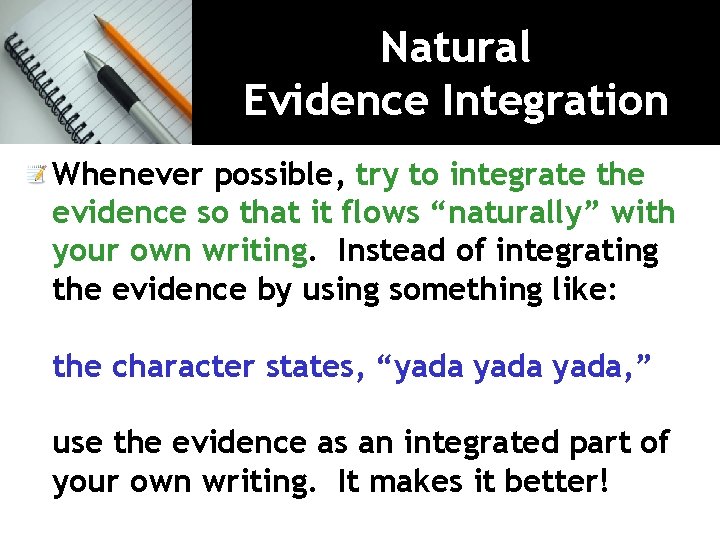 Natural Evidence Integration Whenever possible, try to integrate the evidence so that it flows