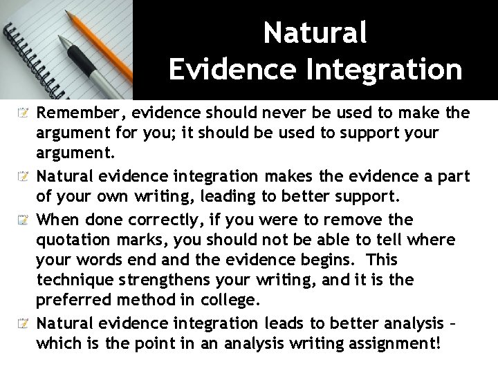 Natural Evidence Integration Remember, evidence should never be used to make the argument for