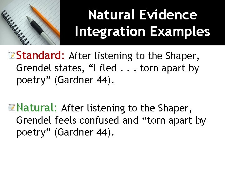 Natural Evidence Integration Examples Standard: After listening to the Shaper, Grendel states, “I fled.