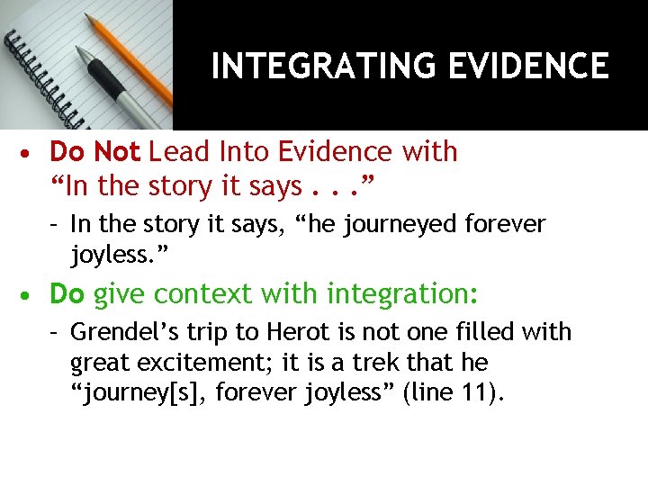 INTEGRATING EVIDENCE • Do Not Lead Into Evidence with “In the story it says.