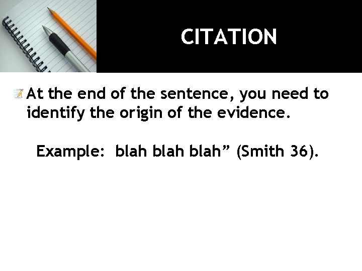 CITATION At the end of the sentence, you need to identify the origin of