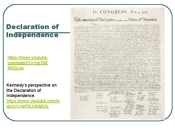 Declaration of Independence https: //www. youtube. com/watch? v=yb 7 MI 8 NQLoo Kennedy’s perspective