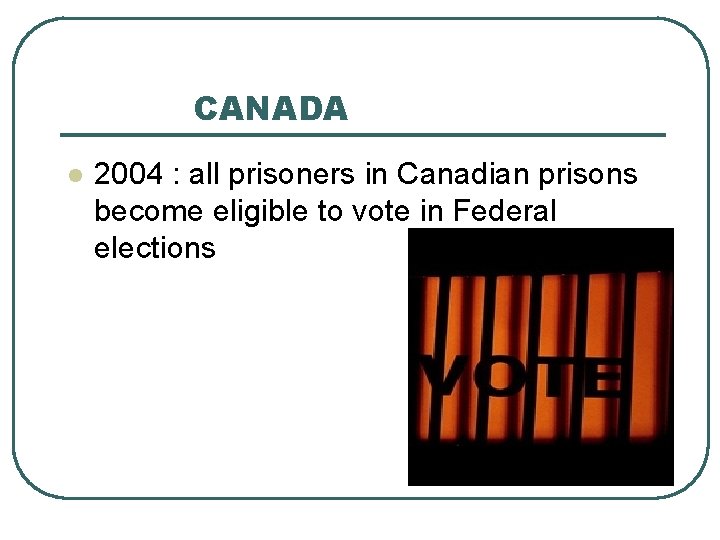 CANADA l 2004 : all prisoners in Canadian prisons become eligible to vote in