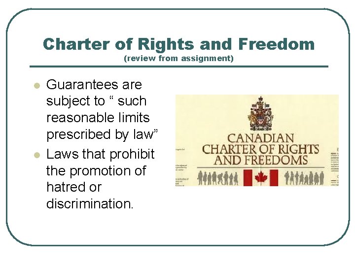 Charter of Rights and Freedom (review from assignment) l l Guarantees are subject to