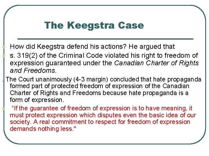 The Keegstra Case l l How did Keegstra defend his actions? He argued that