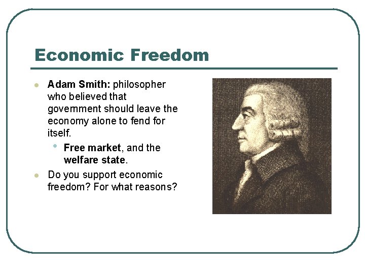 Economic Freedom l l Adam Smith: philosopher who believed that government should leave the