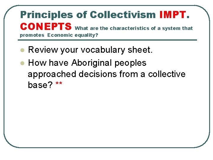 Principles of Collectivism IMPT. CONEPTS What are the characteristics of a system that promotes