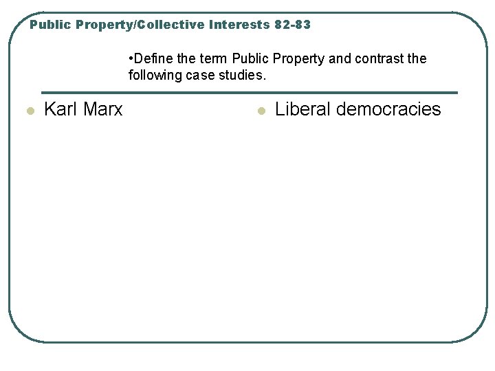 Public Property/Collective Interests 82 -83 • Define the term Public Property and contrast the
