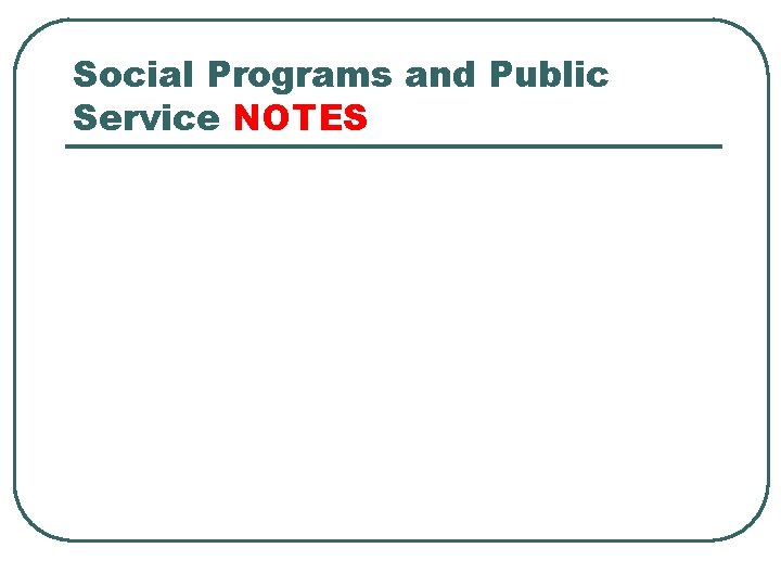 Social Programs and Public Service NOTES 