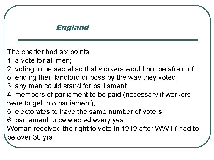 England The charter had six points: 1. a vote for all men; 2. voting