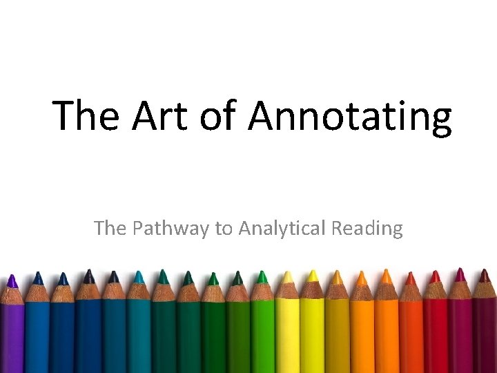 The Art of Annotating The Pathway to Analytical Reading 