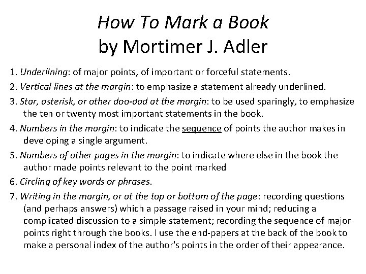 How To Mark a Book by Mortimer J. Adler 1. Underlining: of major points,