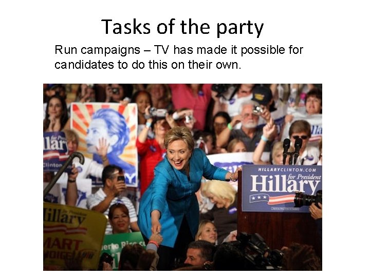 Tasks of the party Run campaigns – TV has made it possible for candidates