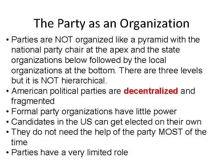 The Party as an Organization • Parties are NOT organized like a pyramid with