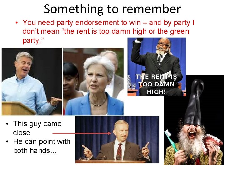 Something to remember • You need party endorsement to win – and by party