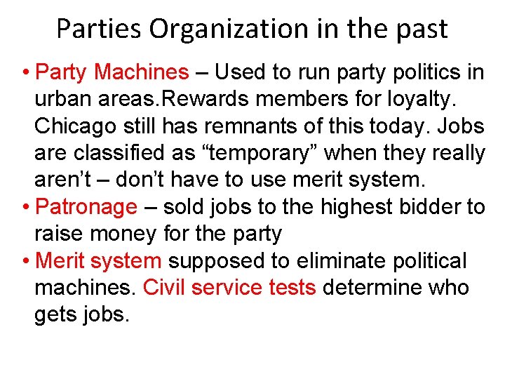 Parties Organization in the past • Party Machines – Used to run party politics
