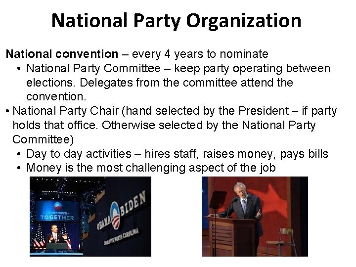 National Party Organization National convention – every 4 years to nominate • National Party